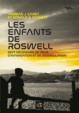 Thomas Carey et Donald Schmitt - Les enfants de Roswell - Sept décennies de peur, d'intimidation et de dissimulation.