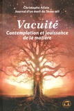 Christophe Allain - Journal d'un éveil du 3e oeil - Tome 3, Vacuité, contemplation et jouissance de la matière.