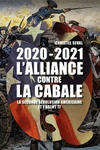 Christel Seval - 2020-2021 L'alliance contre la Cabale - La seconde révolution américaine et l'agent 17.