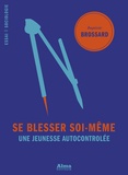 Baptiste Brossard - Se blesser soi-même - Une jeunesse autocontrôlée.