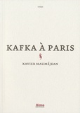 Xavier Mauméjean - Kafka à Paris.