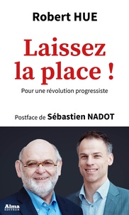 Robert Hue - Laissez la place !.