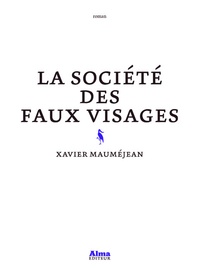 Xavier Mauméjean - La société des faux visages.