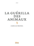 Camille Brunel - La guérilla des animaux.