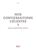 Jean-Christophe Attias - Nos conversations célestes.