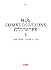 Jean-Christophe Attias - Nos conversations célestes.