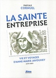 Pascale Cornuel - La Sainte Entreprise - Vie et voyages d'Anne-Marie Javouhey (1779-1851).