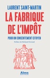 Laurent Saint-Martin - Fabrique de l'impôt - Pour un consentement citoyen.