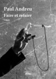 Paul Andreu - Faire et refaire - Essais.