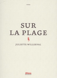 Juliette Willerval - Sur la plage.