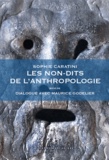 Sophie Caratini et Maurice Godelier - Les non-dits de l'anthropologie - Suivi de Dialogue avec Maurice Godelier.