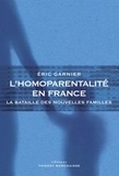 Eric Garnier - L'homoparentalité en France - La bataille des nouvelles familles.