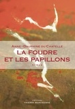 Anne-Dauphine Du Chatelle - La foudre et les papillons.