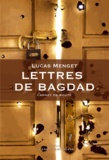 Lucas Menget - Lettres de Bagdad - Carnet de route.