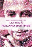 Jean-Marie Schaeffer - Lettre à Roland Barthes.