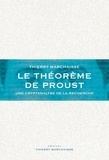 Thierry Marchaisse - Le théorème de Proust - Une cryptanalyse de la Recherche.