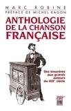 Marc Robine - Anthologie de la chanson française - Des trouvères aux grands auteurs du XIXe siècle.