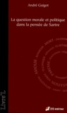 André Guigot - La question morale et politique dans la pensée de Sartre.