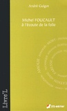 André Guigot - Michel Foucault à l'écoute de la folie.