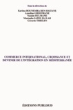Karima Bounemra Ben Soltane et Azzedine Ghoufrane - Commerce international, croissance et devenir de l'intégration en Méditerranée.