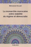 Mohamed Souali - La monarchie marocaine entre stabilité du régime et démocratie.