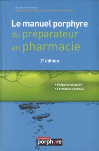 Marie-José Mathieu et Jean-Marie Fonteneau - Le manuel porphyre du préparateur en pharmacie.