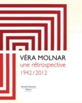 Sylvain Amic et Vincent Baby - Véra Molnar - Une rétrospective 1942/2012.