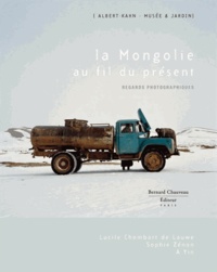 Lucie Chombart de Lauwe et Sophie Zénon - La Mongolie au fil du présent - Regards photographiques.