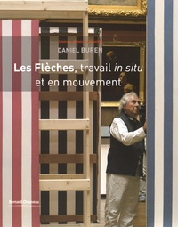 Bernard Blistène - Daniel Buren - Les Flèches, travail in situ et en mouvement ; Cabanons Buren Cirque. 1 DVD