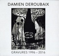 Paul Ripoche - Damien Deroubaix - Gravures 1996-2016.