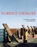Florence Chevallier - Les fleurs, le chien et les pêcheurs.