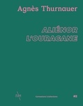 Dominique Gagneux - Agnès Thurnauer - Aliénor l'ouragane.