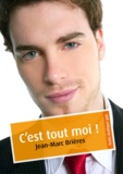 Jean-Marc Brières - C'est tout moi ! (érotique gay).