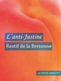Nicolas-Edme Rétif de La Bretonne - L'anti-Justine (érotique).