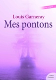 Louis Garneray - Mes pontons (Un corsaire au bagne) - Souvenirs d'une captivité de neuf années en Angleterre.