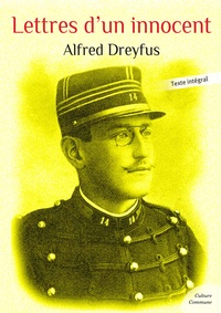 Alfred Dreyfus - Lettres d'un innocent - Suivies de l'Acte de l'accusation et du J'accuse… ! d'Émile Zola.