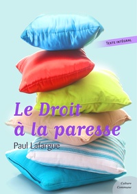Paul Lafargue - Le droit à la paresse.