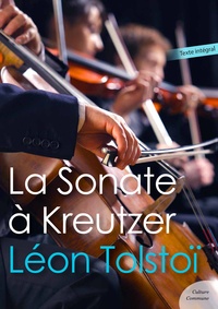 Léon Tolstoï - La Sonate à Kreutzer.