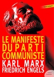 Karl Marx et Friedrich Engels - Le Manifeste du Parti Communiste - Contient également le texte de l'Internationale.