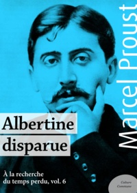 Marcel Proust - Albertine disparue - À la recherche du temps perdu, volume 6.
