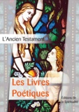 Louis Segond - Les Livres Poétiques - L'Ancien testament, troisième des 4 parties.