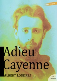 Albert Londres - Adieu Cayenne.