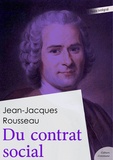 Jean-Jacques Rousseau - Du contrat social - ou Des principes du droit politique.