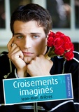 Jean-Marc Brières - Croisements imaginés (érotique gay).