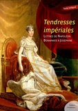 Napoléon Bonaparte - Tendresses impériales.