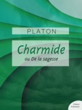  Platon - Charmide ou De la sagesse.