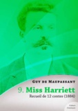 Guy De Maupassant - Miss Harriett, recueil de 12 contes.