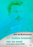 Guy De Maupassant - Lettre trouvée sur un noyé et 13 autres contes.