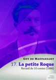 Guy De Maupassant - La petite Roque, recueil de 10 contes.