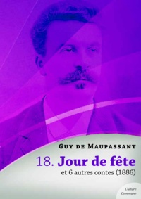 Guy De Maupassant - Jour de fête et 6 autres contes.